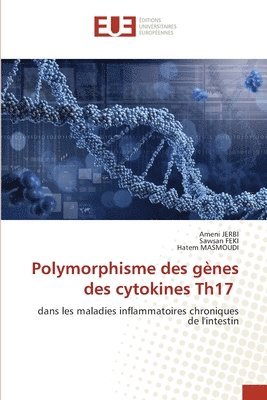 Ameni Jerbi, Sawsan Feki, Hatem Masmoudi, Ameni JERBI, Sawsan FEKI - Polymorphisme des gènes des cytokines Th17, Häftad