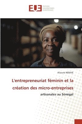 Alioune Ndiaye - L'entrepreneuriat féminin et la création des micro-entreprises, Häftad