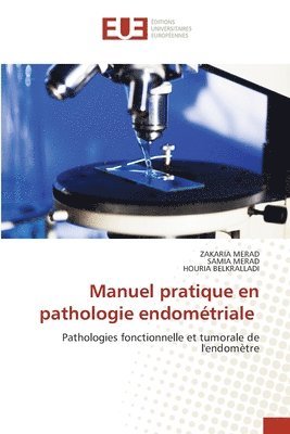 Zakaria Merad, Samia Merad, Houria Belkralladi, SAMIA MERAD - Manuel pratique en pathologie endométriale, Häftad