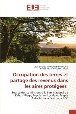 Jean de Dieu Mangambu Mokoso, Henoc-Pascal Baguma Cihusi, Jean De Dieu Mangambu Mokoso, Henoc-Pascal BAGUMA CIHUSI - Occupation des terres et partage des revenus dans les aires protégées, Häftad