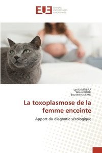 bokomslag La toxoplasmose de la femme enceinte