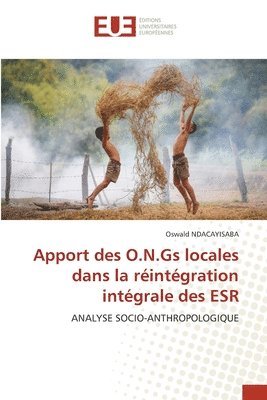 Oswald Ndacayisaba - Apport des O.N.Gs locales dans la réintégration intégrale des ESR, Häftad