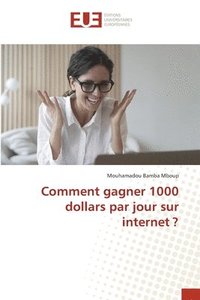 bokomslag Comment gagner 1000 dollars par jour sur internet ?