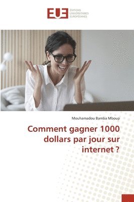 Comment gagner 1000 dollars par jour sur internet ?