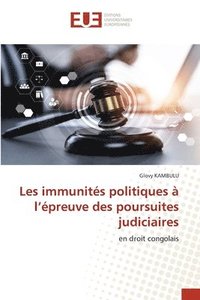 bokomslag Les immunités politiques à l'épreuve des poursuites judiciaires