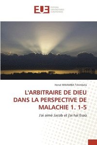 bokomslag L'Arbitraire de Dieu Dans La Perspective de Malachie 1. 1-5