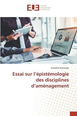 bokomslag Essai sur l'pistmologie des disciplines d'amnagement