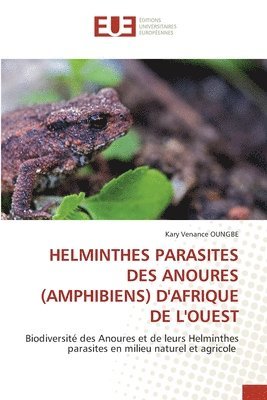 Helminthes Parasites Des Anoures (Amphibiens) d'Afrique de l'Ouest 1