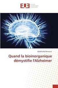 bokomslag Quand la bioinorganique démystifie l'Alzheimer