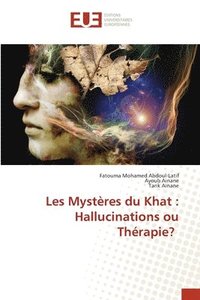 bokomslag Les Mystères du Khat: Hallucinations ou Thérapie?