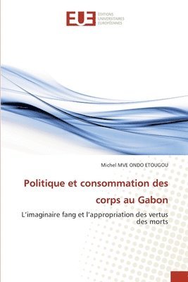 bokomslag Politique et consommation des corps au Gabon