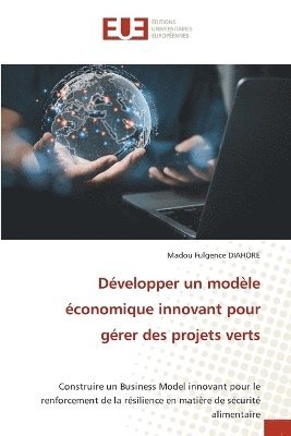bokomslag Développer un modèle économique innovant pour gérer des projets verts