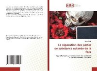 bokomslag La réparation des pertes de substance cutanée de la face