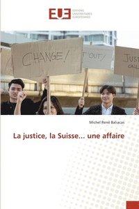 bokomslag La justice, la Suisse... une affaire