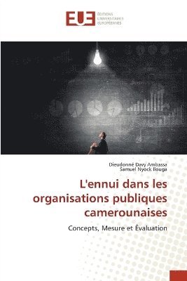 bokomslag L'ennui dans les organisations publiques camerounaises