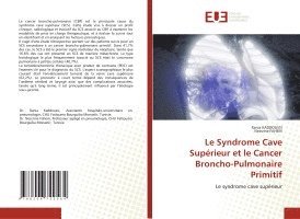 Rania Kaddoussi, Nessrine Fahem, Rania KADDOUSSI, Nessrine FAHEM - Syndrome Cave Supérieur et le Cancer Broncho-Pulmonaire Primitif, Häftad