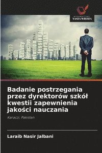 bokomslag Badanie postrzegania przez dyrektorów szkól kwestii zapewnienia jako?ci nauczania