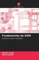 Manish Singh, Balraj Kumar - Fundamentos do SIEM, Häftad