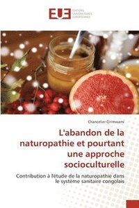 bokomslag L'abandon de la naturopathie et pourtant une approche socioculturelle