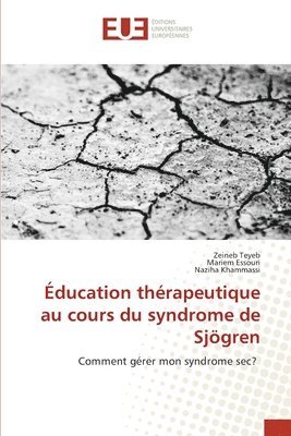 Zeineb Teyeb, Mariem Essouri, Naziha Khammassi - Éducation thérapeutique au cours du syndrome de Sjögren, Häftad