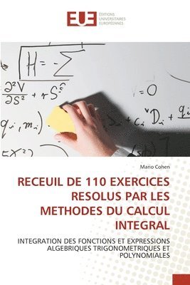 Mario Cohen - Receuil de 110 Exercices Resolus Par Les Methodes Du Calcul Integral, Häftad