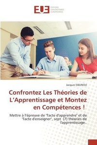 bokomslag Confrontez Les Théories de L'Apprentissage et Montez en Compétences !