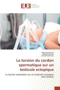 bokomslag La torsion du cordon spermatique sur un testicule ectopique