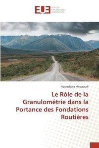 bokomslag Le Rle de la Granulomtrie dans la Portance des Fondations Routires