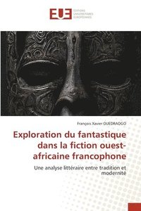 bokomslag Exploration du fantastique dans la fiction ouest-africaine francophone