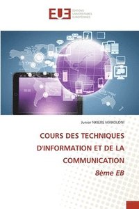 bokomslag COURS DES TECHNIQUES D'INFORMATION ET DE LA COMMUNICATION 8ème EB