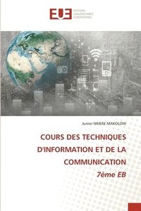 bokomslag COURS DES TECHNIQUES D'INFORMATION ET DE LA COMMUNICATION 7ème EB