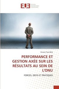 bokomslag Performance Et Gestion Axe Sur Les Rsultats Au Sein de l'Onu