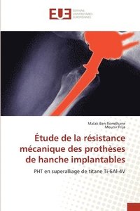 bokomslag tude de la rsistance mcanique des prothses de hanche implantables