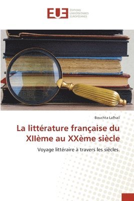 bokomslag La littrature franaise du XIIme au XXme sicle