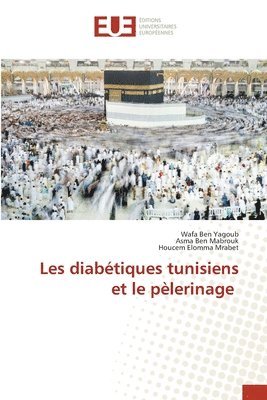 bokomslag Les diabtiques tunisiens et le plerinage