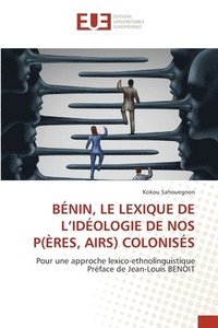 bokomslag Bnin, Le Lexique de l'Idologie de Nos P(res, Airs) Coloniss