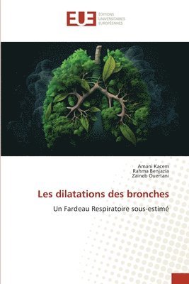 Amani Kacem, Rahma Benjazia, Zaineb Ouertani - Les dilatations des bronches, Häftad