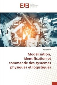 bokomslag Modlisation, identification et commande des systmes physiques et logistiques