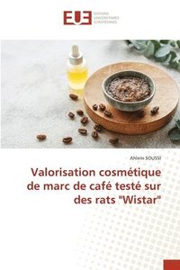 bokomslag Valorisation cosmtique de marc de caf test sur des rats &quot;Wistar&quot;