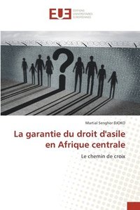 bokomslag La garantie du droit d'asile en Afrique centrale