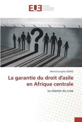 bokomslag La garantie du droit d'asile en Afrique centrale