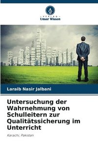 bokomslag Untersuchung der Wahrnehmung von Schulleitern zur Qualitätssicherung im Unterricht