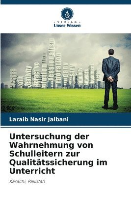 bokomslag Untersuchung der Wahrnehmung von Schulleitern zur Qualitätssicherung im Unterricht