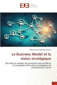 bokomslag Le Business Model et la vision stratgique