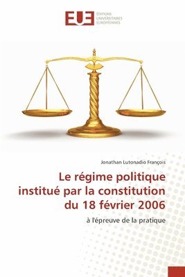 Le rgime politique institu par la constitution du 18 fvrier 2006 1