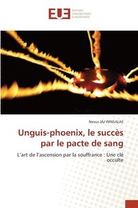 bokomslag Unguis-phoenix, le succs par le pacte de sang