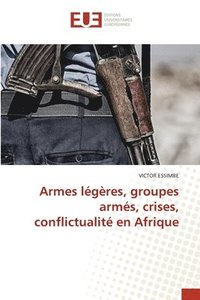 bokomslag Armes légères, groupes armés, crises, conflictualité en Afrique