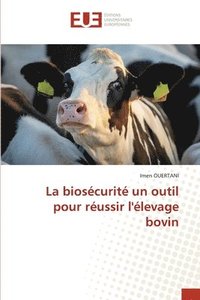 bokomslag La bioscurit un outil pour russir l'levage bovin