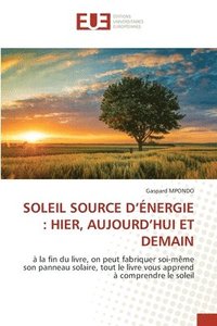 bokomslag Soleil Source d'Énergie: Hier, Aujourd'hui Et Demain