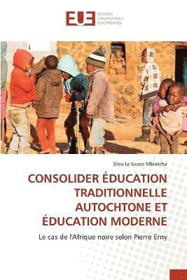 bokomslag Consolider ducation Traditionnelle Autochtone Et ducation Moderne